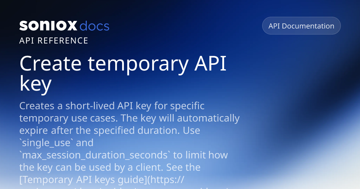 Create temporary API key | Soniox Speech AI Docs
