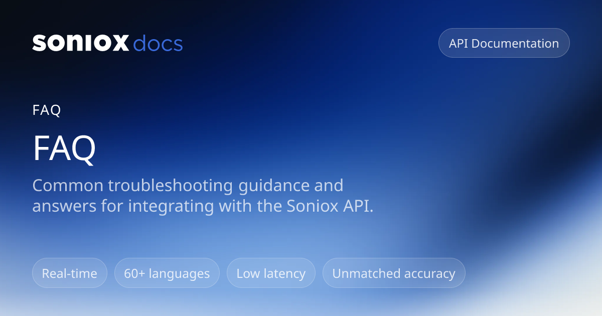 FAQ | Soniox Speech AI Docs