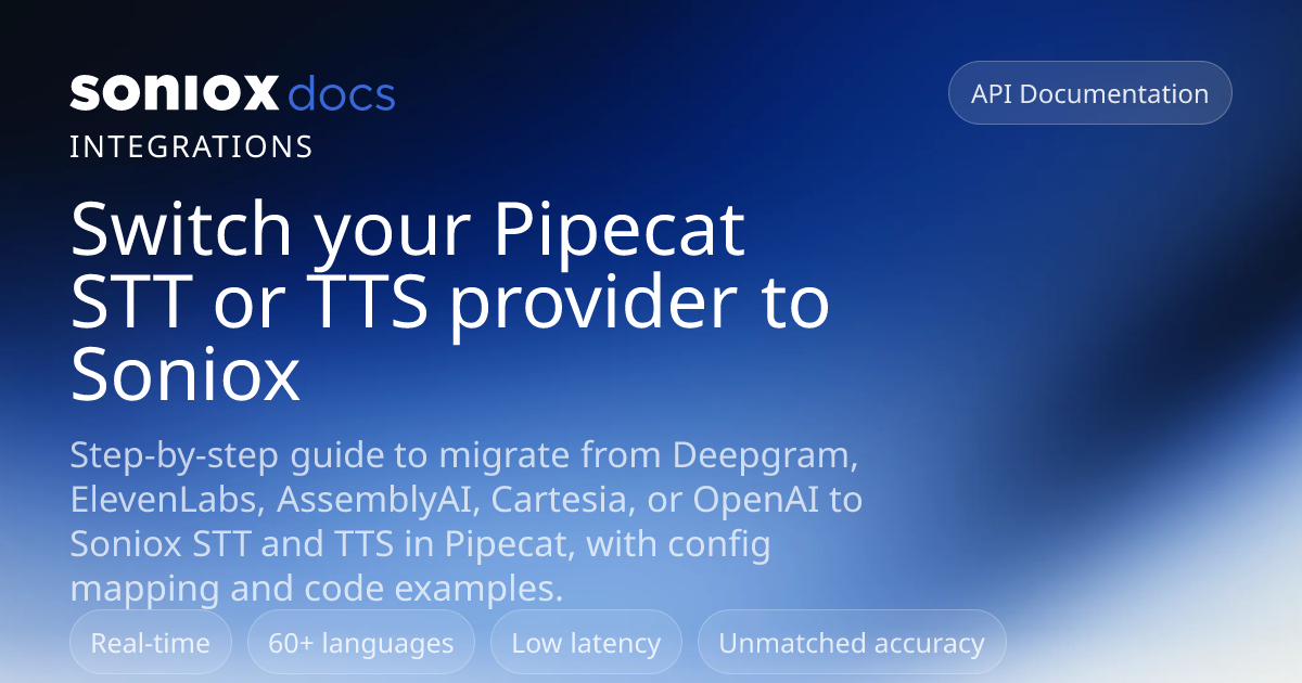 Switch your Pipecat STT or TTS provider to Soniox | Soniox Speech AI Docs