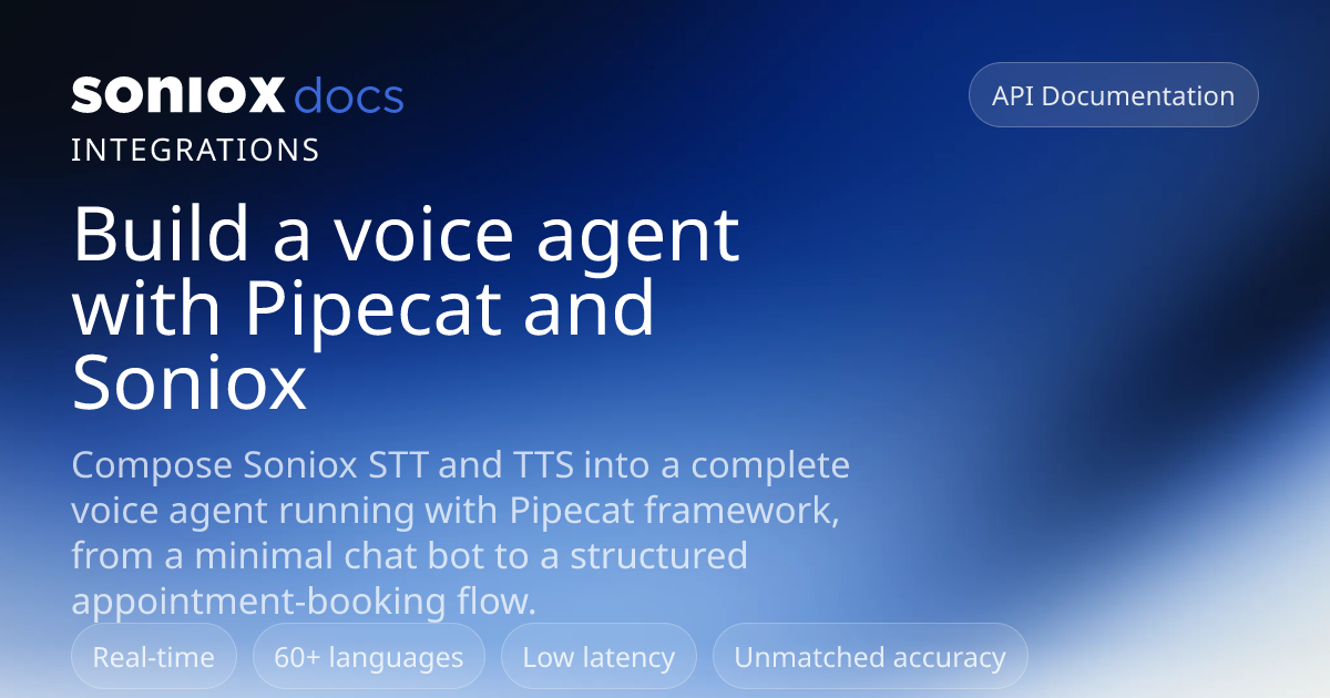 Build a voice agent with Pipecat and Soniox | Soniox Speech AI Docs