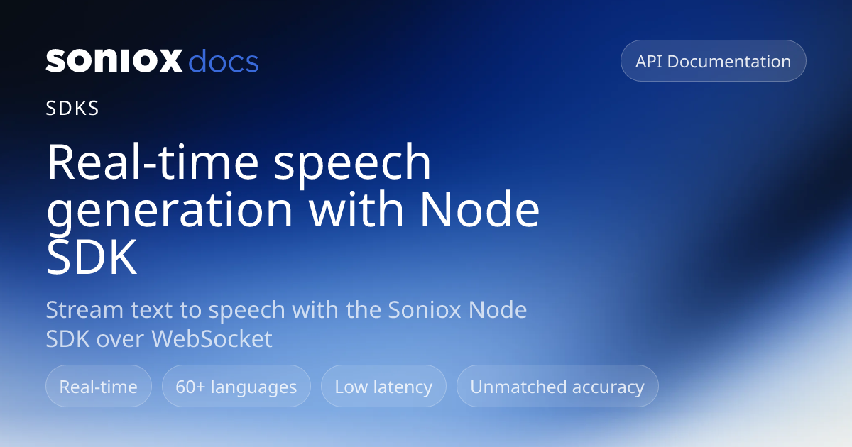 Real-time speech generation with Node SDK | Soniox Speech AI Docs