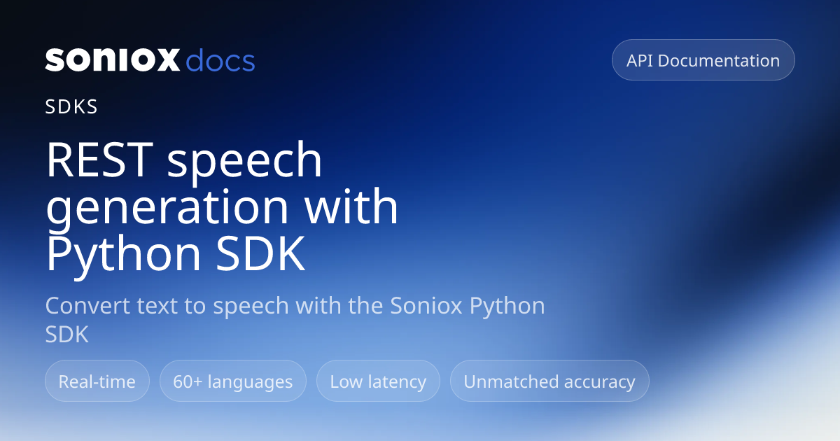 REST speech generation with Python SDK | Soniox Speech AI Docs