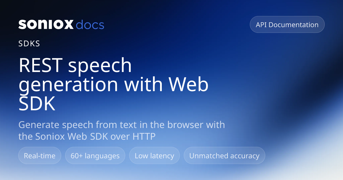 REST speech generation with Web SDK | Soniox Speech AI Docs